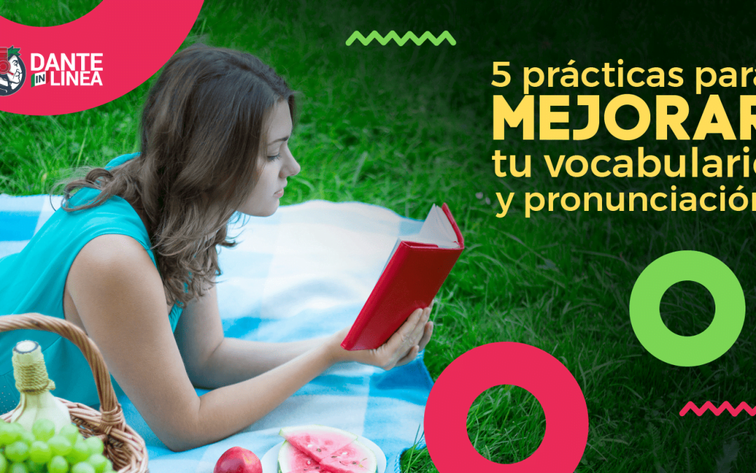 5 prácticas para mejorar tu vocabulario y pronunciación