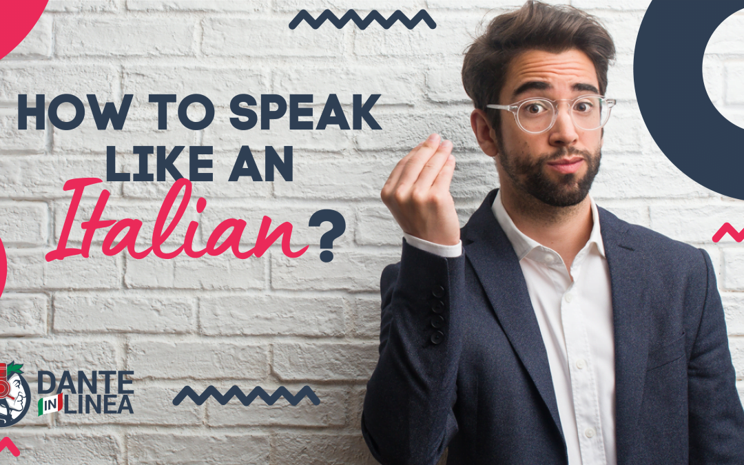 How to speak like an Italian